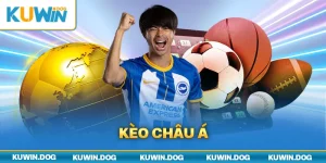 Kèo Châu Á: Định Nghĩa Và Cách Đọc Kèo Chi Tiết Nhất Cùng Kuwin