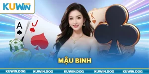 Mậu Binh - Tham Gia Game Bài Nhận Thưởng Siêu Hấp Dẫn